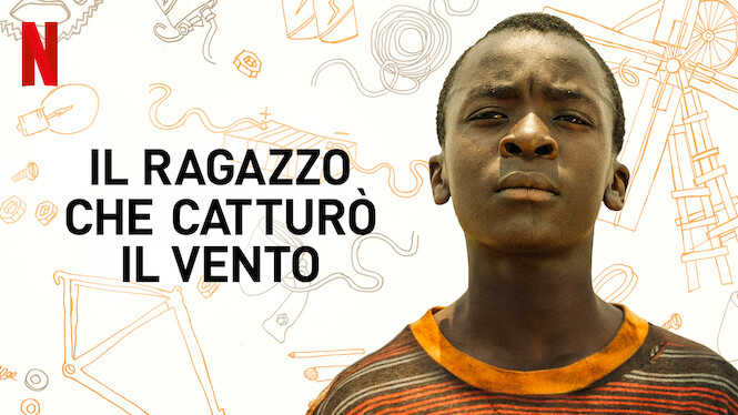 Il Ragazzo Che Catturò Il Vento (2019) - Netflix | Flixable